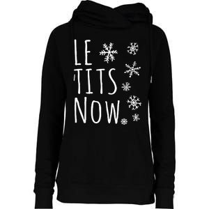 Le Tits Now Gift Let It Snow Gift Humor Christmas Gift Womens Funnel Neck Pullover Hood