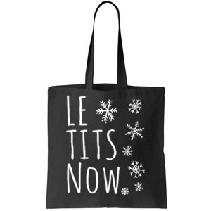 Le Tits Now Gift Let It Snow Gift Humor Christmas Gift Tote Bag