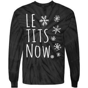 Le Tits Now Gift Let It Snow Gift Humor Christmas Gift Tie-Dye Long Sleeve Shirt