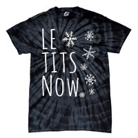 Le Tits Now Gift Let It Snow Gift Humor Christmas Gift Tie-Dye T-Shirt