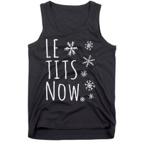 Le Tits Now Gift Let It Snow Gift Humor Christmas Gift Tank Top