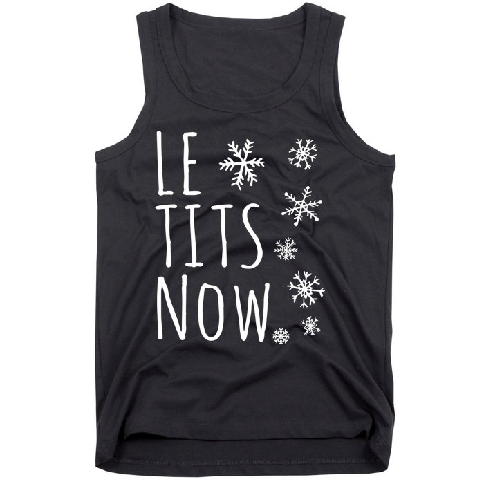 Le Tits Now Gift Let It Snow Gift Humor Christmas Gift Tank Top