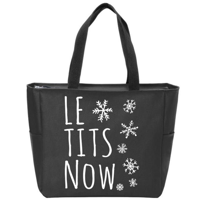 Le Tits Now Gift Let It Snow Gift Humor Christmas Gift Zip Tote Bag