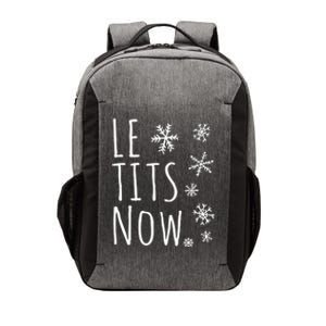 Le Tits Now Gift Let It Snow Gift Humor Christmas Gift Vector Backpack