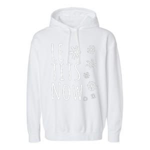 Le Tits Now Gift Let It Snow Gift Humor Christmas Gift Garment-Dyed Fleece Hoodie