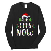 Le Tits Now Christmas Let It Snow Ugly Sweater Funny Party Long Sleeve Shirt