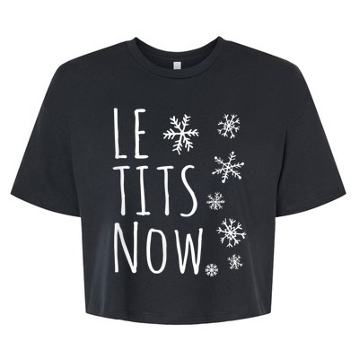 Le Tits Now Gift Let It Snow Gift Humor Christmas Gift Bella+Canvas Jersey Crop Tee