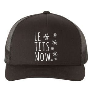 Le Tits Now Gift Let It Snow Gift Humor Christmas Gift Yupoong Adult 5-Panel Trucker Hat