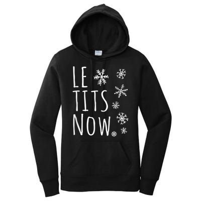 Le Tits Now Gift Let It Snow Gift Humor Christmas Gift Women's Pullover Hoodie