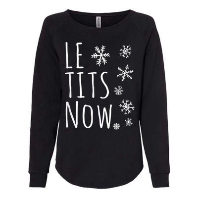 Le Tits Now Gift Let It Snow Gift Humor Christmas Gift Womens California Wash Sweatshirt