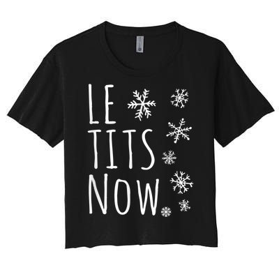 Le Tits Now Gift Let It Snow Gift Humor Christmas Gift Women's Crop Top Tee