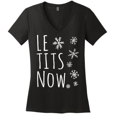 Le Tits Now Gift Let It Snow Gift Humor Christmas Gift Women's V-Neck T-Shirt