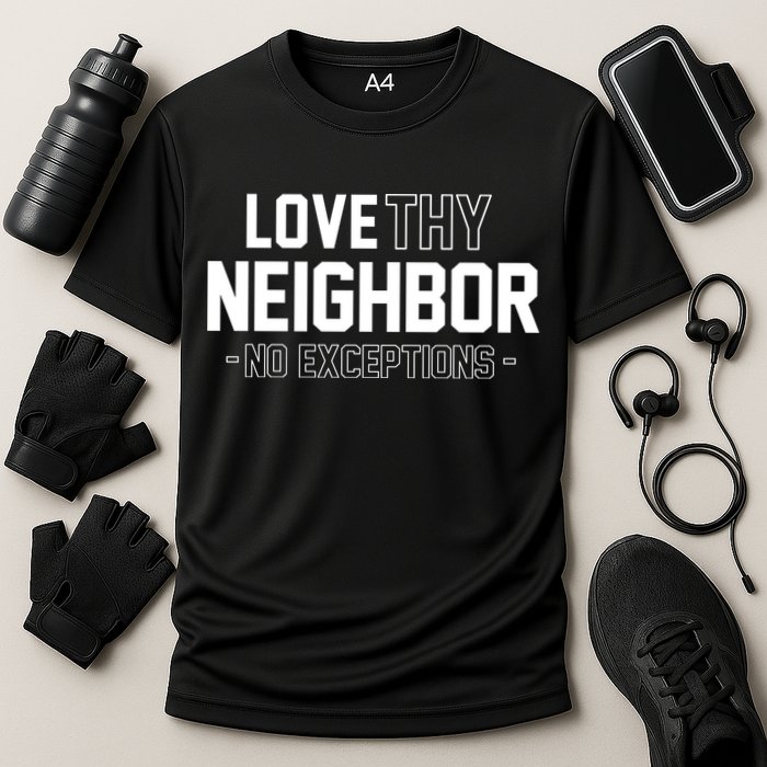 Love Thy Neighbor No Exceptions Performance Shirt