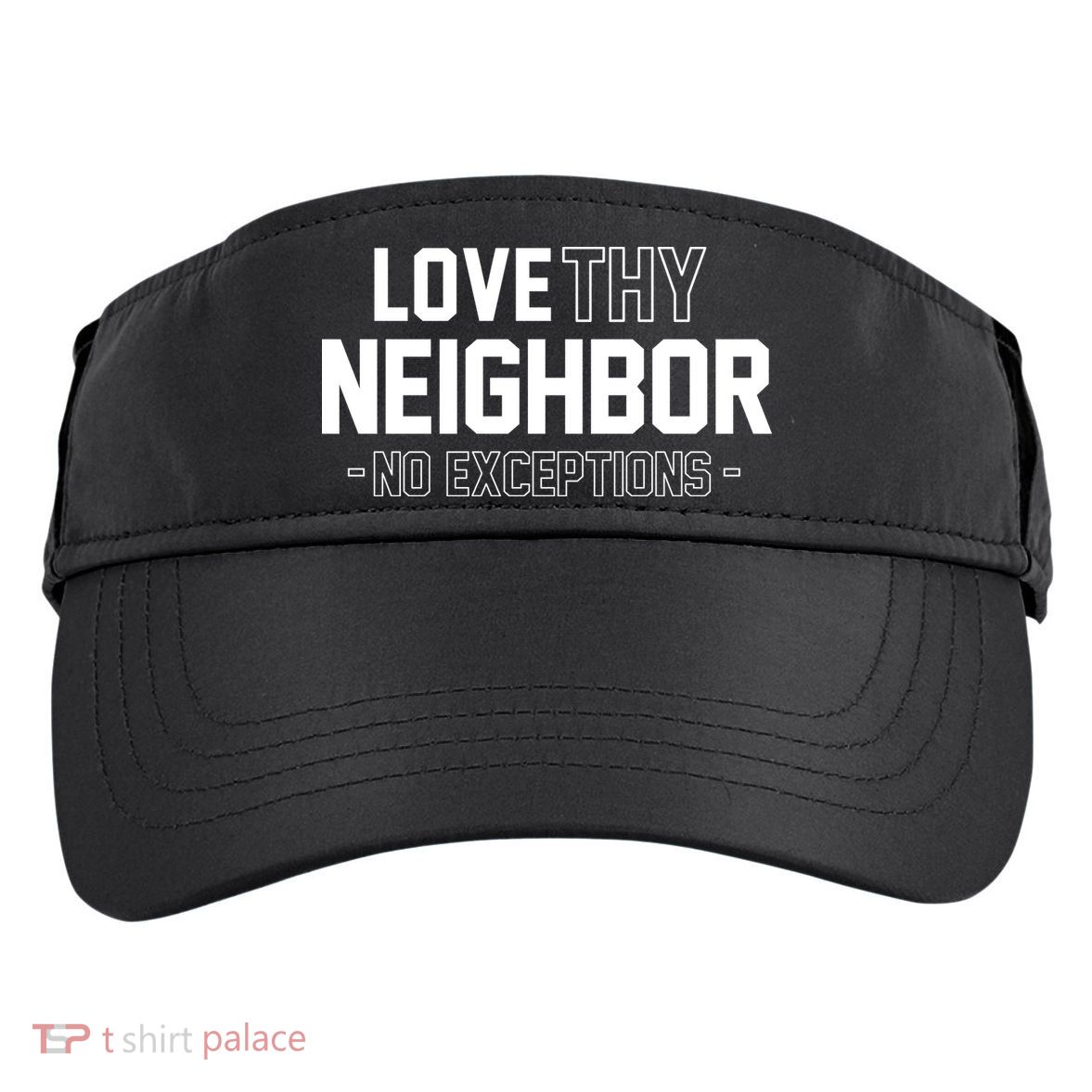 Love Thy Neighbor No Exceptions Adult Drive Performance Visor