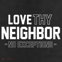 Love Thy Neighbor No Exceptions 11oz C Handle Ceramic Mug