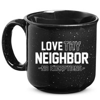 Love Thy Neighbor No Exceptions 15oz Campfire Ceramic Mug