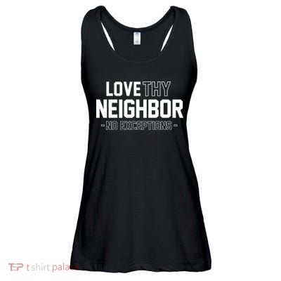 Love Thy Neighbor No Exceptions Ladies Essential Flowy Tank