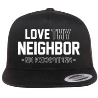 Love Thy Neighbor No Exceptions Flat Bill Trucker Hat