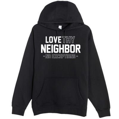 Love Thy Neighbor No Exceptions Premium Pullover Hoodie