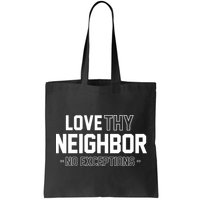 Love Thy Neighbor No Exceptions Bag