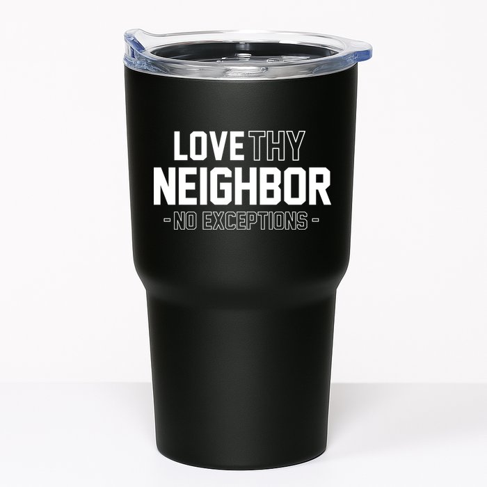 Love Thy Neighbor No Exceptions Tumbler