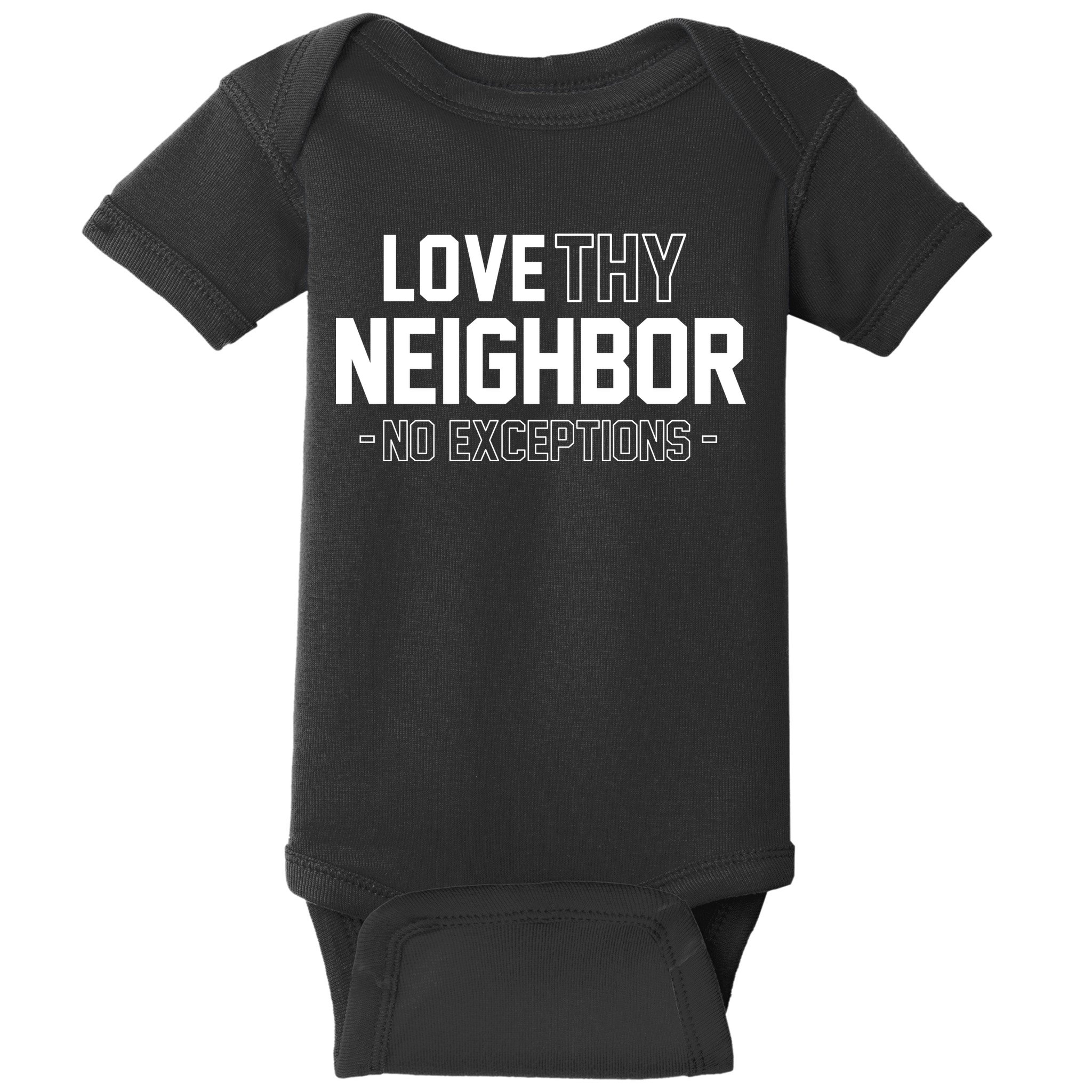 Love Thy Neighbor No Exceptions Baby Bodysuit