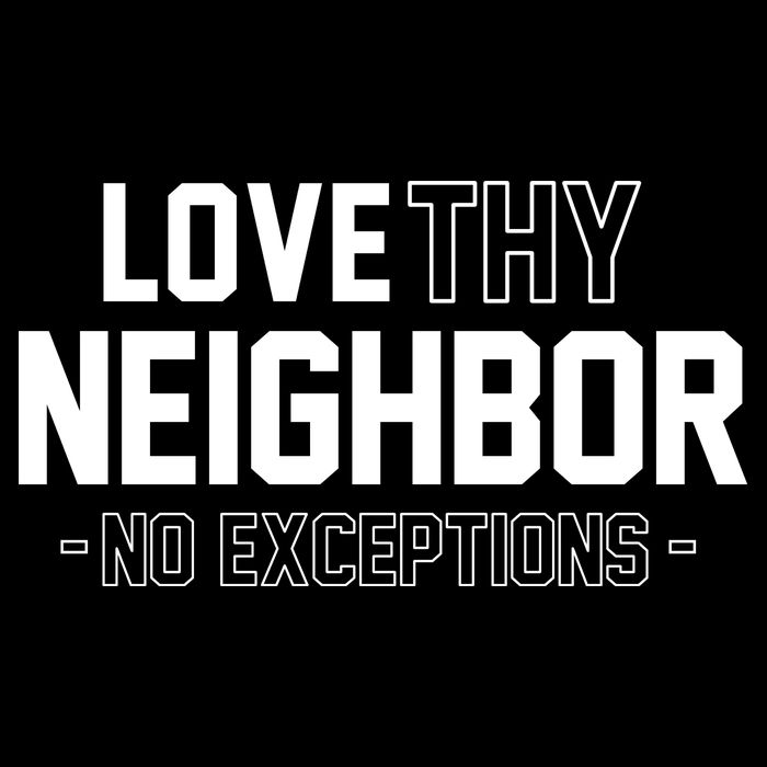 Love Thy Neighbor No Exceptions Toddler Sweatshirt