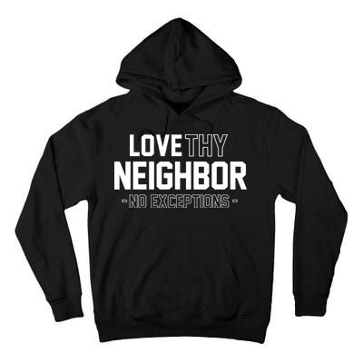 Love Thy Neighbor No Exceptions Tall Hoodie