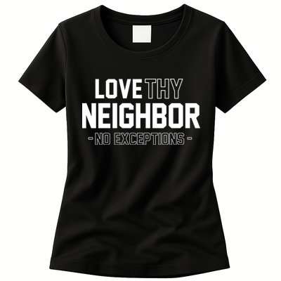 Love Thy Neighbor No Exceptions Womens T-Shirt