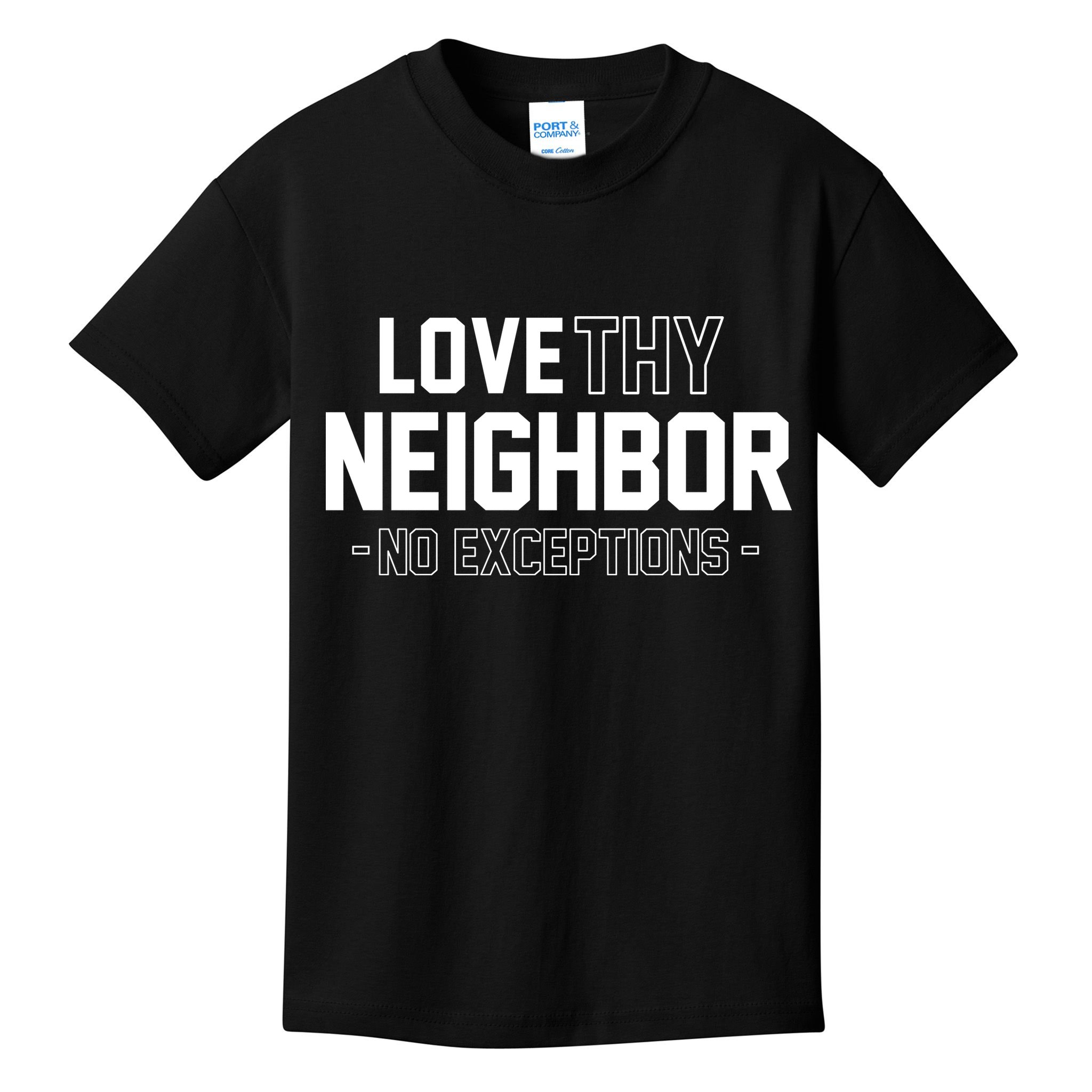 Love Thy Neighbor No Exceptions Kids T-Shirt