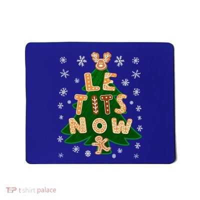 Le Tits Now Gift Let It Snow Gift Irony Christmas Gift Mousepad