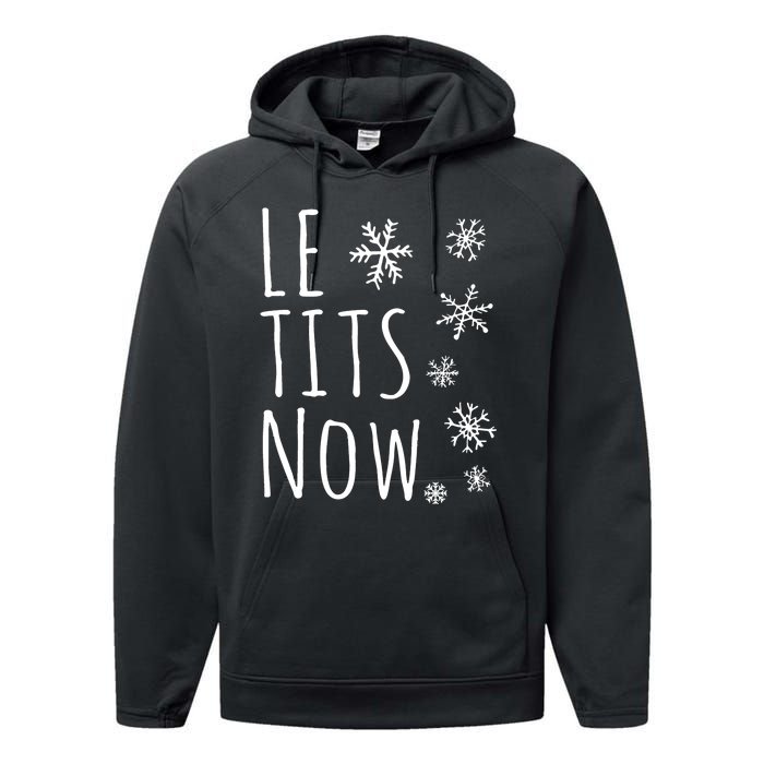 Le Tits Now Gift Let It Snow Gift Humor Christmas Performance Fleece Hoodie