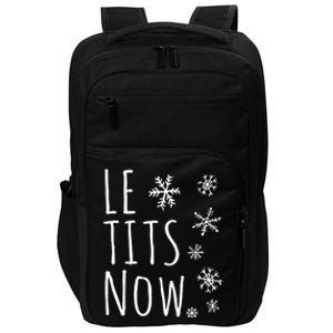 Le Tits Now Gift Let It Snow Gift Humor Christmas Impact Tech Backpack