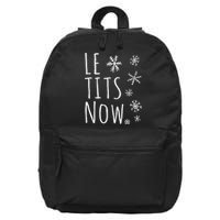 Le Tits Now Gift Let It Snow Gift Humor Christmas 16 in Basic Backpack