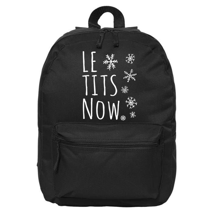 Le Tits Now Gift Let It Snow Gift Humor Christmas 16 in Basic Backpack