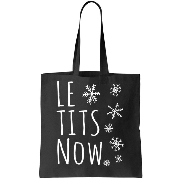 Le Tits Now Gift Let It Snow Gift Humor Christmas Tote Bag