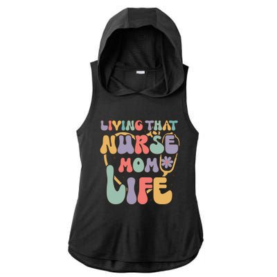 Living That Nurse Mom Life Funny Nurse Mom Gift Ladies PosiCharge Tri-Blend Wicking Draft Hoodie Tank