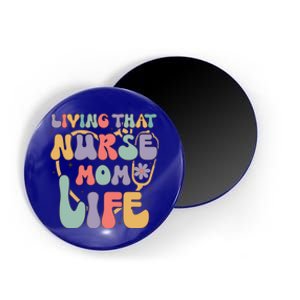 Living That Nurse Mom Life Funny Nurse Mom Gift Magnet