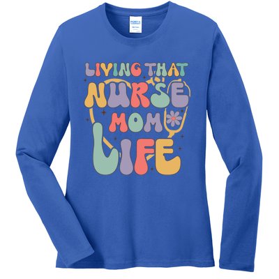 Living That Nurse Mom Life Funny Nurse Mom Gift Ladies Long Sleeve Shirt