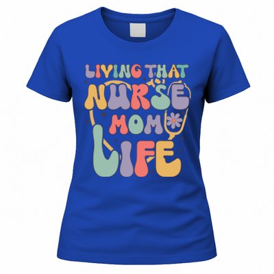 Living That Nurse Mom Life Funny Nurse Mom Gift Women's T-Shirt