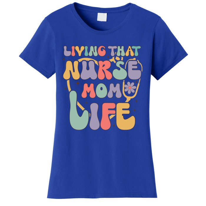 Living That Nurse Mom Life Funny Nurse Mom Gift Women's T-Shirt