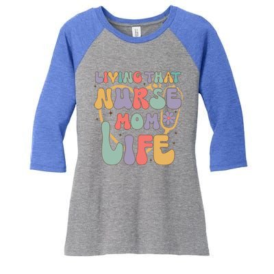 Living That Nurse Mom Life Funny Nurse Mom Gift Women's Tri-Blend 3/4-Sleeve Raglan Shirt