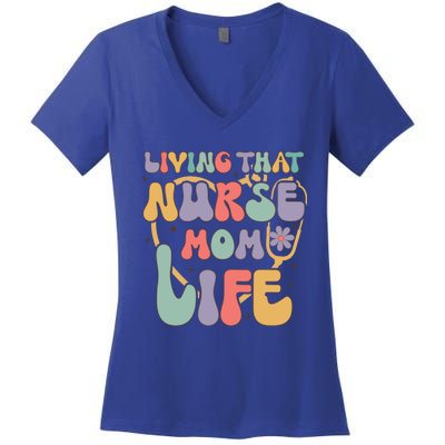 Living That Nurse Mom Life Funny Nurse Mom Gift Women's V-Neck T-Shirt