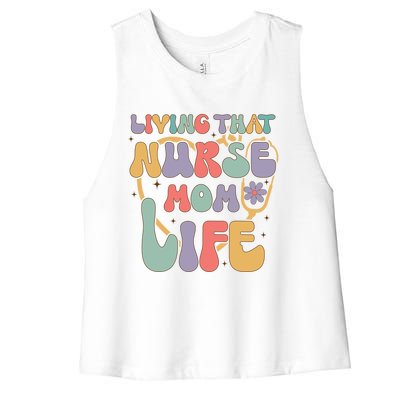 Living That Nurse Mom Life Funny Nurse Mom Gift Women's Racerback Cropped Tank