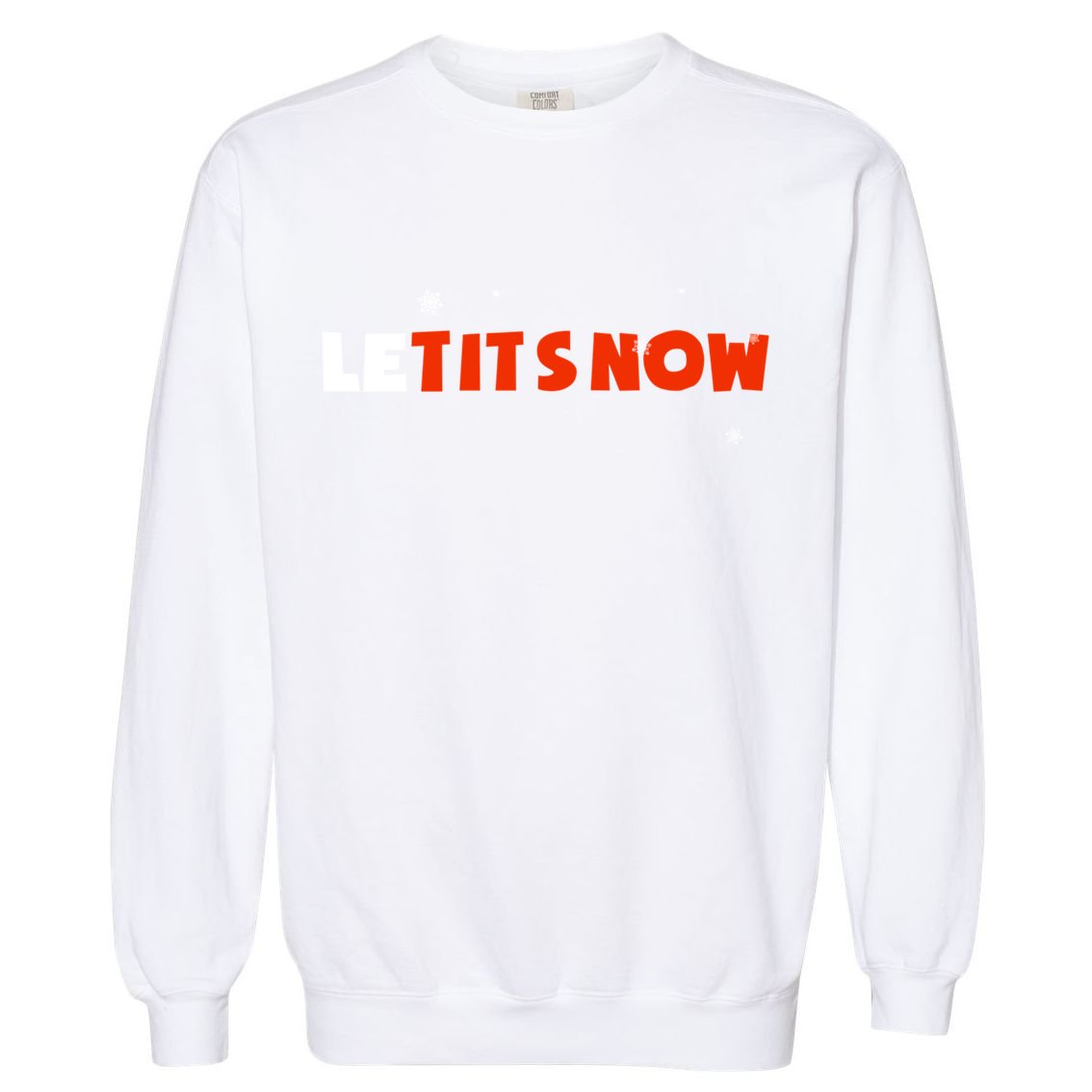 Le Tits Now Christmas Let It Snow Party Notty Santa Great Gift Garment-Dyed Sweatshirt
