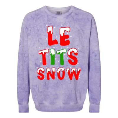 Le Tits Now Let It Snow Funny Christmas Gift Colorblast Crewneck Sweatshirt