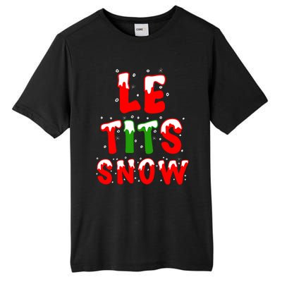 Le Tits Now Let It Snow Funny Christmas Gift Tall Fusion ChromaSoft Performance T-Shirt