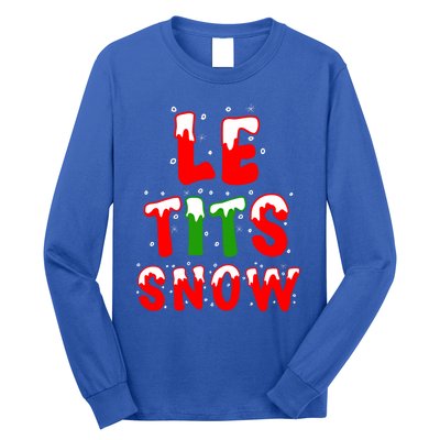 Le Tits Now Let It Snow Funny Christmas Gift Long Sleeve Shirt