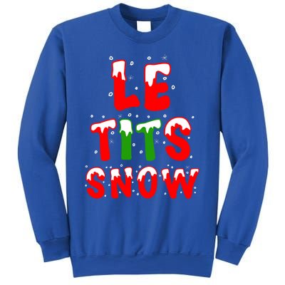 Le Tits Now Let It Snow Funny Christmas Gift Sweatshirt