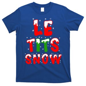 Le Tits Now Let It Snow Funny Christmas Gift T-Shirt